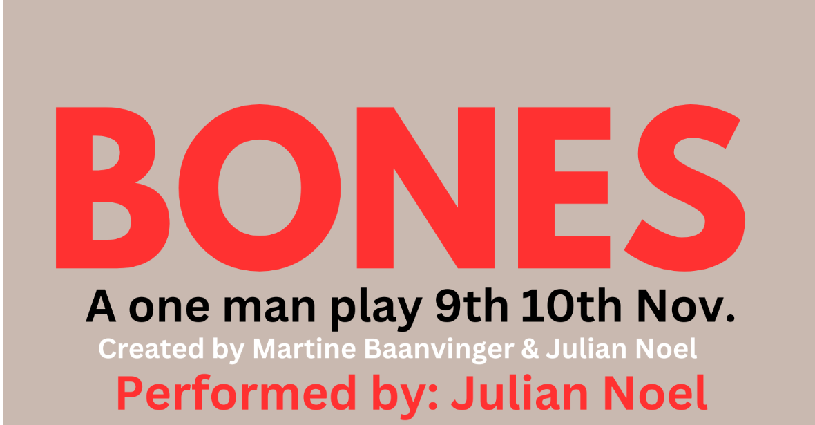 BONES,  a one man play, and scones.