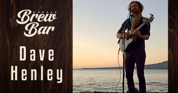 Te Wāhi Toi - Dave Henley Music Live at Wānaka Brew Bar