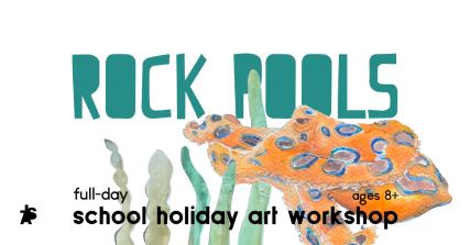 Te Wāhi Toi - Artrageous! Rock Pools - a full day school holiday art workshop