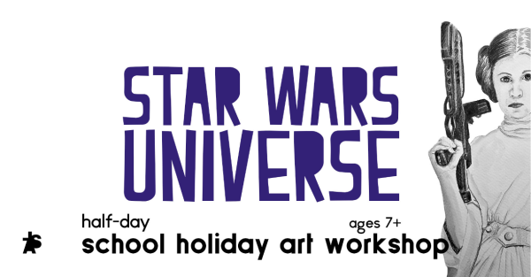Te Wāhi Toi - Artrageous! Star Wars Universe - a full day school holiday art workshop