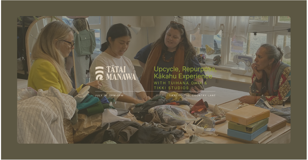 Upcycle, Repurpose, Kākahu Experience with Tuihana & Nina